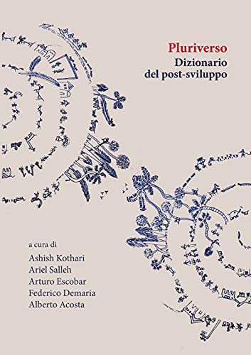 Pluriverso. Dizionario Del Post-Sviluppo