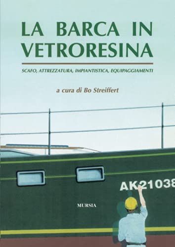 La Barca In Vetroresina: Scafo, Attrezzatura, Impiantistica, Equipaggiamenti