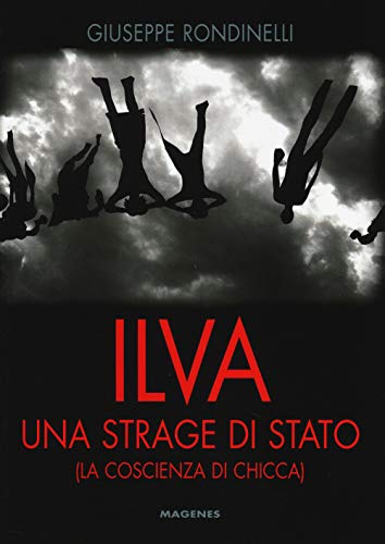 Ilva. Una Strage Di Stato (La Coscienza Di Chicca)