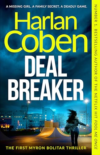 Deal Breaker: A Gripping And Addictive Thriller From The Creator Of Hit Netflix Show Fool Me Once: 1