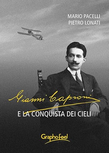Gianni Caproni E La Conquista Dei Cieli