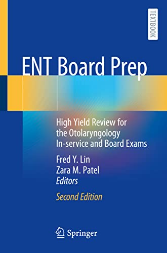 Ent Board Prep: High Yield Review For The Otolaryngology In-Service And Board Exams