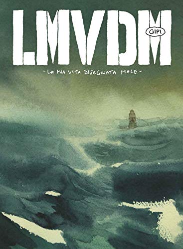 Lmvdm. La Mia Vita Disegnata Male. Ediz. Deluxe