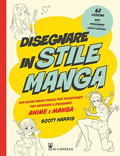 Disegnare In Stile Manga. Una Guida Passo Passo Per Principianti Per Imparare A Disegnare Anime E Manga