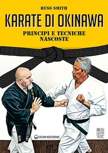 Karate Di Okinawa. Principi E Tecniche Nascoste