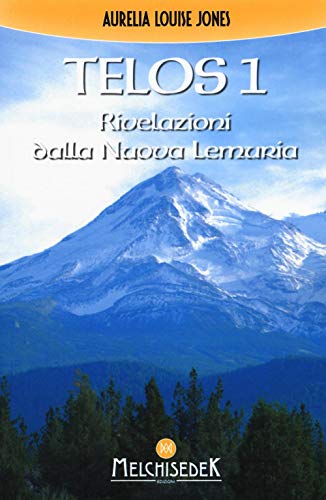 Telos. Rivelazioni Della Nuova Lemuria (Vol. 1)
