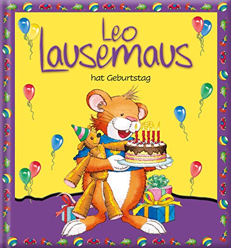 Leo Lausemaus Hat Geburtstag: Kinderbuch Zum Vorlesen – Eine Kindergeschichte Für Kinder Von 2 Bis 4 Jahren