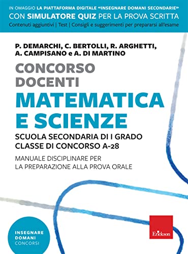 Concorso Docenti. Matematica E Scienze. Scuola Secondaria Di I Grado, Classe Di Concorso A-28. Manuale Disciplinare Per La Preparazione Alla Prova Ora