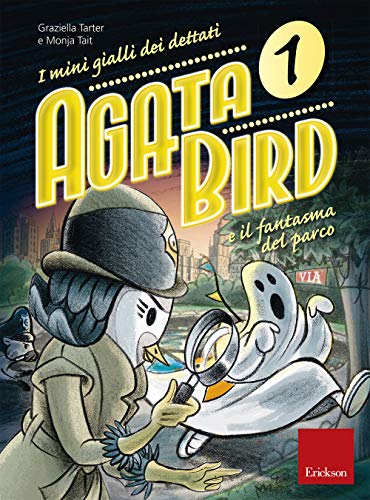 Agata Bird E Il Fantasma Del Parco. I Minigialli Dei Dettati. Con Adesivi (Vol.)