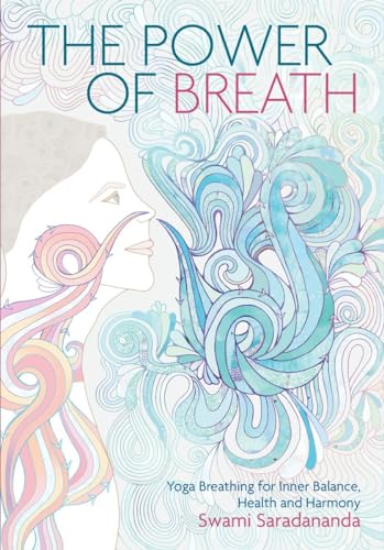 The Power Of Breath: The Art Of Breathing Well For Harmony, Happiness And Health