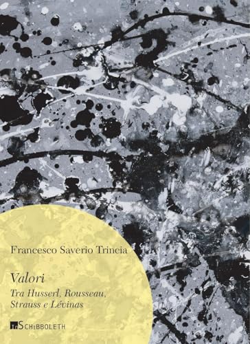 Valori. Tra Husserl, Rousseau, Strauss E Lévinas