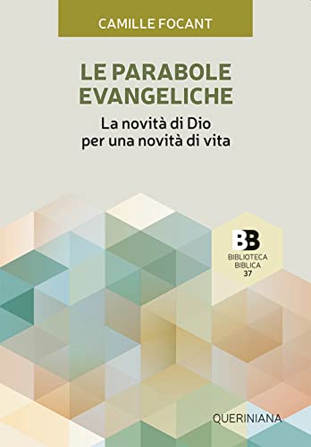 Le Parabole Evangeliche. La Novità Di Dio Per Una Novità Di Vita