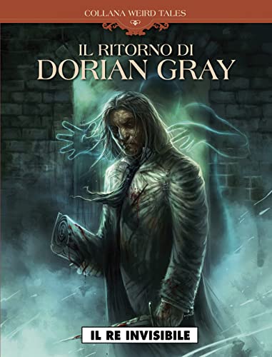 Il Re Invisibile. Il Ritorno Di Dorian Gray