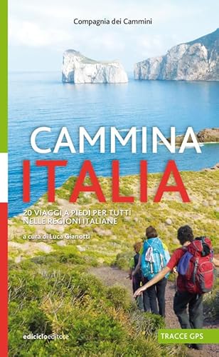 Cammina Italia. 20 Viaggi A Piedi Per Tutti Nelle Regioni Italiane