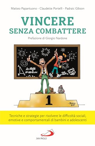 Vincere Senza Combattere. Tecniche E Strategie Per Risolvere Le Difficoltà Sociali, Emotive E Comportamentali Di Bambini E Adolescenti