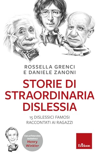 Storie Di Straordinaria Dislessia. 15 Dislessici Famosi Raccontati Ai Ragazzi