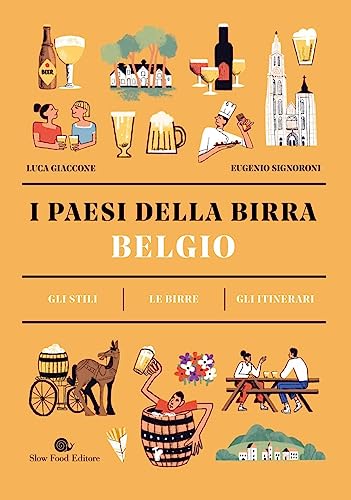 Belgio. I Paesi Della Birra. Gli Stili. Le Birre. Gli Itinerari