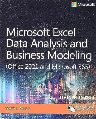 Microsoft Excel 365 Data Analysis And Business Modeling: (Office 2021 And Microsoft 365)