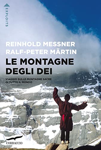 Le Montagne Degli Dei. Viaggio Sulle Montagne Sacre Di Tutto Il Mondo