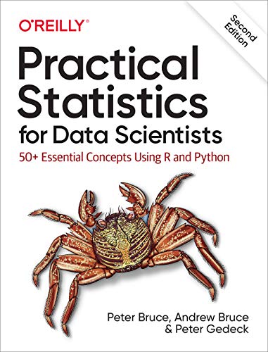 Practical Statistics For Data Scientists: 50+ Essential Concepts Using R And Python
