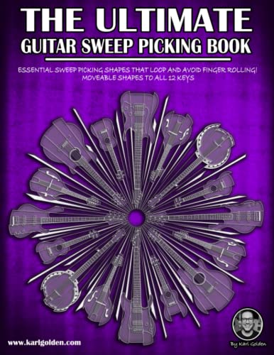 The Ultimate Guitar Sweep Picking Book: Learn Essential Arpeggio Sweep Shapes That Loop In Any Key: 7