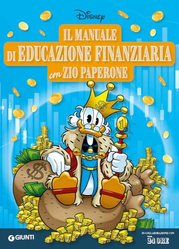 Il Manuale Di Educazione Finanziaria Con Zio Paperone. Ediz. A Colori