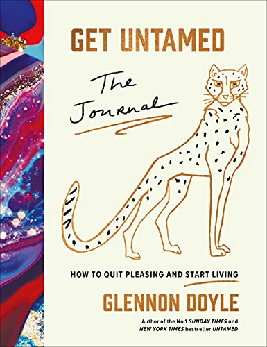 Get Untamed: The Journal (How To Quit Pleasing And Start Living)