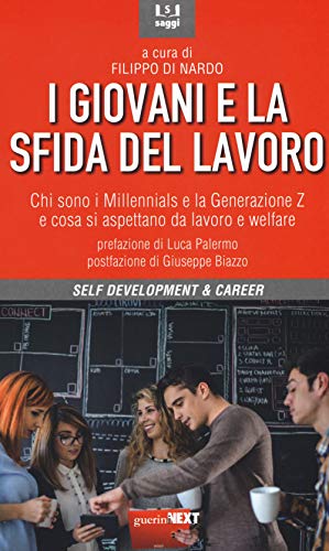 I Giovani E La Sfida Del Lavoro. Chi Sono I Millennials E La Generazione Z E Cosa Si Aspettano Da Lavoro E Welfare