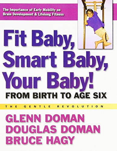 Fit Baby, Smart Baby, Your Baby!: From Birth To Age Six