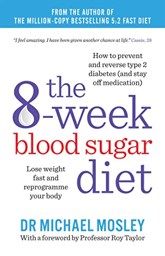 The 8-Week Blood Sugar Diet: Lose Weight Fast And Reprogramme Your Body
