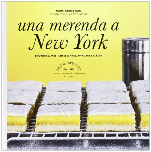 Una Merenda A New York. Brownies, Pies, Cheesecakes, Pancakes & Soci
