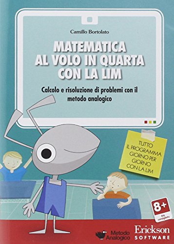 Matematica Al Volo In Quarta Con La Lim. Calcolo E Risoluzione Di Problemi Con Il Metodo Analogico. Cd-Rom