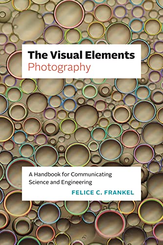 The Visual Elements - Photography: A Handbook For Communicating Science And Engineering