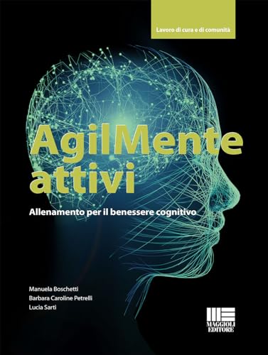 Agilmente Attivi. Allenamento Per Il Benessere Cognitivo