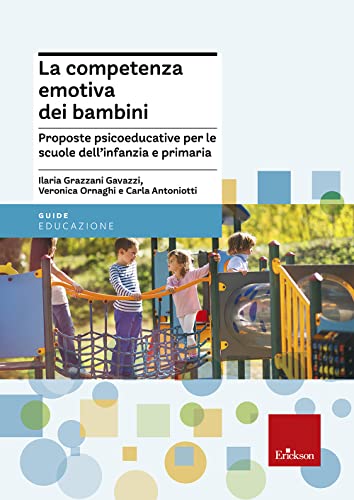 La Competenza Emotiva Dei Bambini. Proposte Psicoeducative Per Le Scuole Dell'Infanzia E Primaria