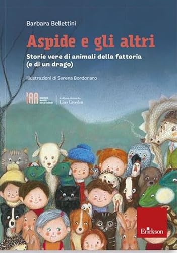 Aspide E Gli Altri. Storie Vere Di Animali Della Fattoria (E Di Un Drago)