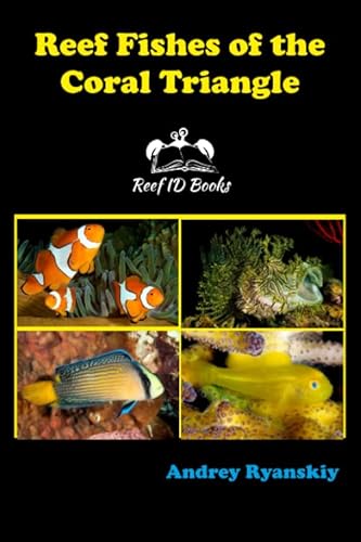 Reef Fishes Of The Coral Triangle: Reef Id Books: 7