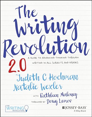 The Writing Revolution 2.0: A Guide To Advancing Thinking Through Writing In All Subjects And Grades