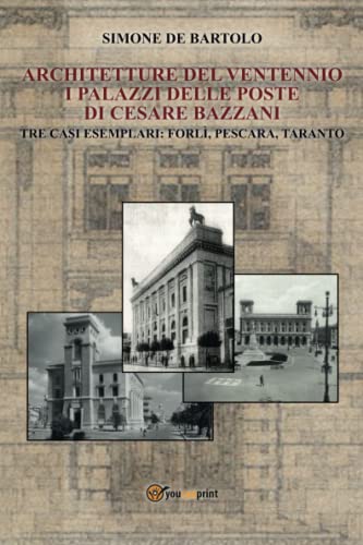 Architetture Del Ventennio. I Palazzi Delle Poste Di Cesare Bazzani.