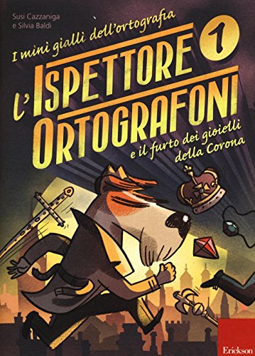 L'Ispettore Ortografoni E Il Furto Dei Gioielli Della Corona. I Mini Gialli Dell'Ortografia. Con Adesivi (Vol. 1)