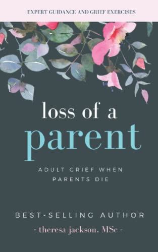 Loss Of A Parent: Adult Grief When Parents Die: 1