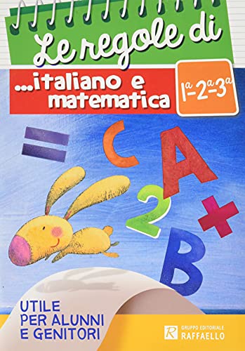 Le Regole Di Italiano E Matematica. Per La 1 ͣ, 2 ͣ E 3 ͣ Classe Elementare