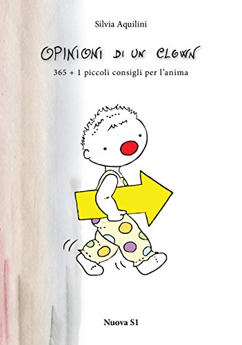 Opinioni Di Un Clown. 365 + 1 Piccoli Consigli Per L'Anima