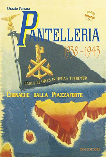 Pantelleria 1938-1943. Cronache Dalla Piazzaforte