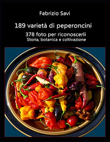 189 Varietà Di Peperoncini: 378 Foto Per Riconoscerli, Storia, Botanica E Coltivazione