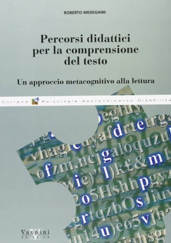 Percorsi Didattici Per La Comprensione Del Testo. Un Approccio Metacognitivo Alla Lettura