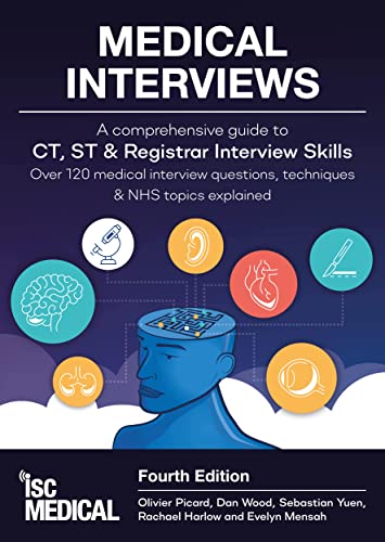 Medical Interviews (Fourth Edition): A Comprehensive Guide To Ct, St And Registrar Interview Skills - Over 120 Medical Interview Questions, Techniques