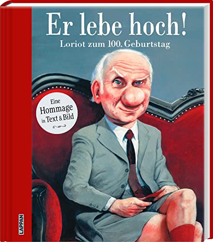 Er Lebe Hoch! Loriot Zum 100. Geburtstag: Eine Hommage In Text Und Bild | Eine Humorvolle Ehrung Des Humoristen Loriot Mit Cartoons Und Texten U. A. V