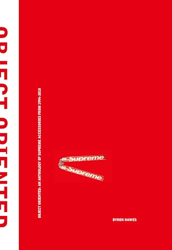 Object Oriented: An Anthology Of Supreme Accessories From 1994-2018