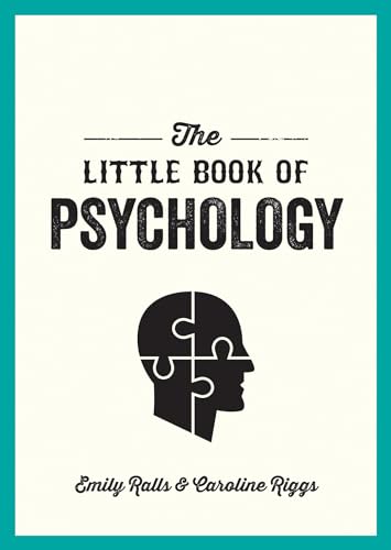 The Little Book Of Psychology: An Introduction To The Key Psychologists And Theories You Need To Know